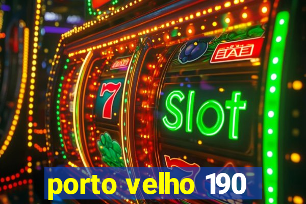 porto velho 190